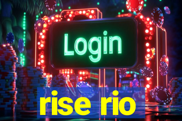 rise rio
